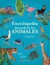 Enciclopedia Ilustrada de Los Animales: Un Maravilloso Recorrido Por El Reino an Imal / The Illustrated Encyclopedia of Animals