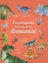 Enciclopedia Ilustrada de Los Dinosaurios. Un Recorrido Visual Por El Mundo Preh Ist&oacute;rico / The Illustrated Encyclopedia of Dinosaurs: A Visual Tour
