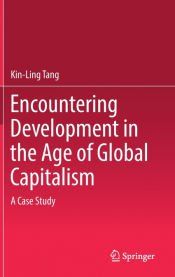 ENCOUNTERING DEVELOPMENT IN THE AGE OF GLOBAL CAPITALISM - KIN-LING ...