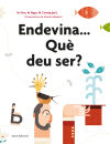 Endevina...Què deu ser?