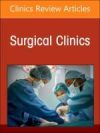 Endocrine Surgery, an Issue of Surgical Clinics