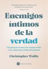 Enemigos íntimos de la verdad: Una guía para reconocer las trampas sutiles en tu camino hacia la libertad espiritual