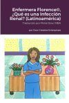 Enfermera Florence&reg;, &iquest;Qu&eacute; es una Infecci&oacute;n Renal? (Latinoam&eacute;rica)