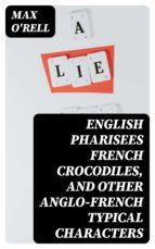 Portada de English Pharisees French Crocodiles, and Other Anglo-French Typical Characters (Ebook)