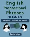 English Prepositional Phrases for ESL/EFL: Definitions, Dialogues, and Practice