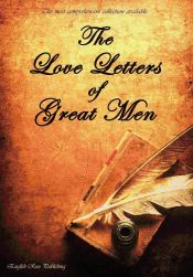 Portada de The Love Letters of Great Men - The Most Comprehensive Collection Available