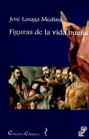 Portada de Figuras de la vida buena : ensayo sobre las ideas morales de Ortega y Gasset