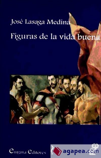 Figuras de la vida buena : ensayo sobre las ideas morales de Ortega y Gasset