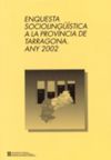 Enquesta sociolingüística a la província de Tarragona. Any 2002