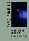 Enrique Ramírez: In Search of Lost Wind