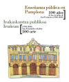 Enseñanza pública en Pamplona. 100 años de las escuelas de San Francisco (1905-2005) Irakaskuntza publikoa Iruñean. (1905-2005) San Frantzisko eskolen 100 urte