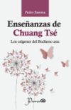 Enseñanzas de Chuang Tsé: Los Orígenes del Budismo Zen