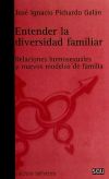 Entender la diversidad familiar : relaciones homosexuales y nuevos modelos de familia