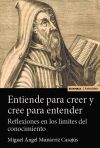 Entiende para creer y cree para entender:reflexiones