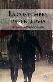 Portada de COSTUMBRE DE SER LLUVIA