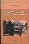 Entre Dios y la nada. La poes&iacute;a de Miguel de Unamuno