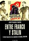 Entre Franco y Stalin. El dif?cil itinerario de los comunistas en Catalu?a, 1936-1949