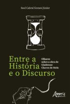 Portada de Entre a História e o Discurso: Olhares sobre a Obra de Gladstone Chaves de Melo (Ebook)