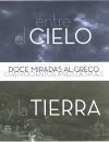 Entre el cielo y la tierra. Doce miradas al Greco cuatrocientos a&ntilde;os despu&eacute;s
