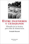 Entre ingenieros y ciudadanos : filosofía de la técnica para días de democracia