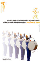 Portada de Entre o espetáculo, a festa e a argumentação: Mídia, comunicação estratégica e mobilização social (Ebook)
