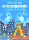 Entre superh&eacute;roes: La Historia de Edu Balboa contada por Esp&iacute;ritu Gonz&aacute;lez