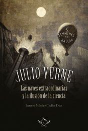 Portada de JULIO VERNE | Las naves extraordinarias y la ilusi&oacute;n de la ciencia