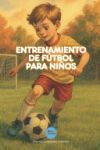 Entrenamiento de F&uacute;tbol para ni&ntilde;os: T&eacute;cnica, estrategia, habilidades y trucos para marcar la diferencia