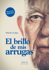 Portada de EL BRILLO DE MIS ARRUGAS