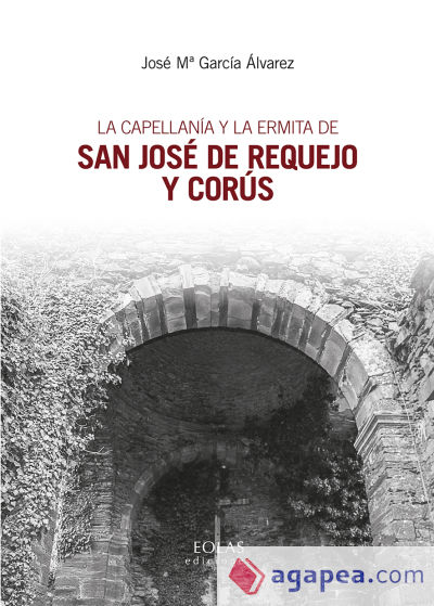 La capellanía y la ermita de San José de Requejo y Corús