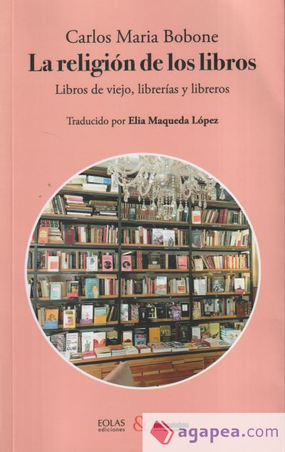 Religión de los libros. Libros de viejo, librerias y libreros