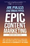 Epic Content Marketing, Second Edition: Break Through the Clutter with a Different Story, Get the Most Out of Your Content, and Build a Community in W