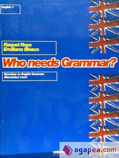 Who needs grammar?, ESO : Exercises on english grammar elementary level
