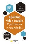 Equilibra vida y trabajo. Fijar l&iacute;mtes y prioridades