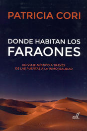 Portada de Donde habitan los Faraones: un viaje místico a través de las puertas a la inmortalidad