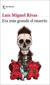 Era más grande el muerto