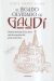 Portada de El legado olvidado de Gaud&iacute;, de Jorge Iba&ntilde;ez Puche