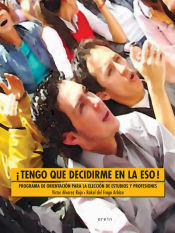 Portada de ¡Tengo que decidirme en la ESO!