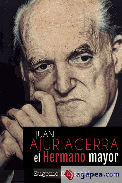 Juan Ajuriagerra. El Hermano mayor