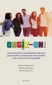 Portada de Ongiz-on! Deconstruyendo la masculinidad tradicional y fomentando la participaci&oacute;n de los hombres en la construcci&oacute;n de la igualdad