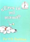 Eres Tu Mi Mama? = Are You My Mother?