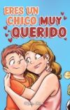 Eres un Chico Muy Querido: Una colección de historias inspiradoras sobre la familia, la amistad, la confianza en ti mismo y el amor