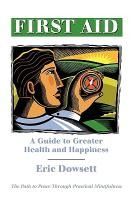 FIRST AID -A GUIDE TO GREATER HEALTH AND HAPPINESS - 9780615313368