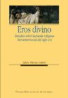 Eros divino. Estudios sobre la poesía religiosa iberoamericana del siglo XVII
