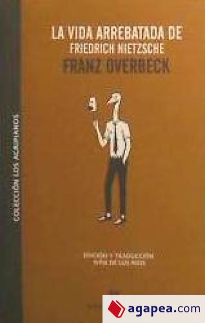 La vida arrebatada de Friedrich Nietzsche