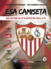 Esa camiseta... Una historia de la el&aacute;stica del Sevilla FC