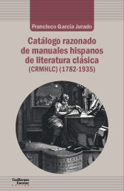 Portada de Catálogo razonado de manuales hispanos de literatura clásica (1782-1935)