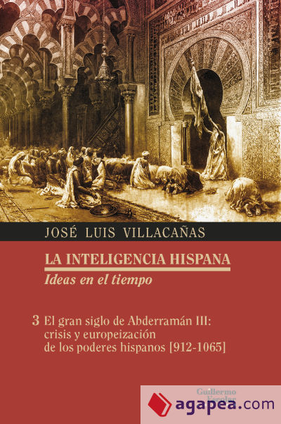 El gran siglo de Abderramán III: crisis y europeización de los poderes hispanos [912-1065]