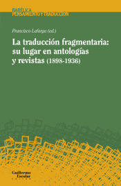 Portada de La traducción fragmentaria: su lugar en antologías y revistas (1898-1936)