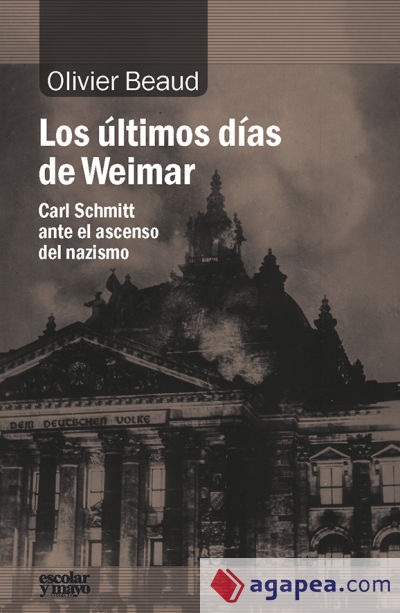 Los últimos días de Weimar: Carl Schmitt ante el ascenso del nazismo